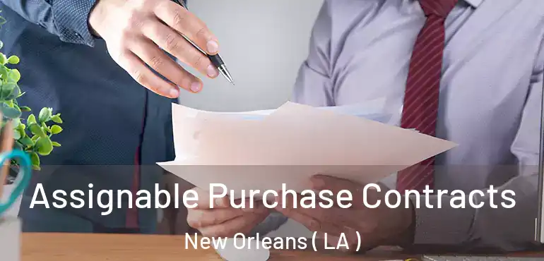 Assignable Purchase Contracts New Orleans ( LA )