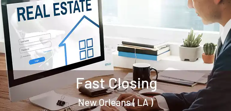  Fast Closing New Orleans ( LA )