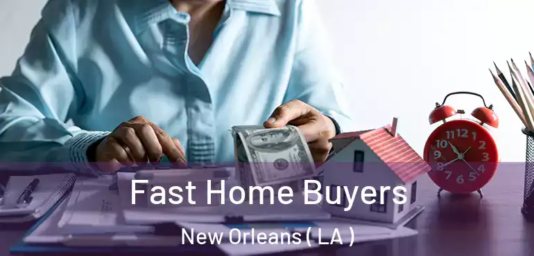  Fast Home Buyers New Orleans ( LA )