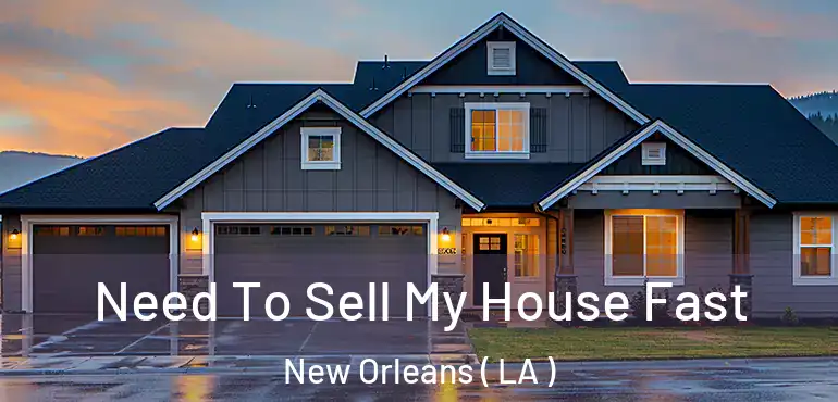  Need To Sell My House Fast New Orleans ( LA )