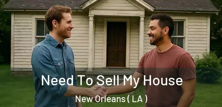  Need To Sell My House New Orleans ( LA )