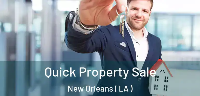  Quick Property Sale New Orleans ( LA )