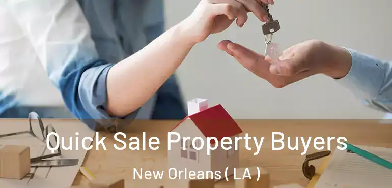  Quick Sale Property Buyers New Orleans ( LA )
