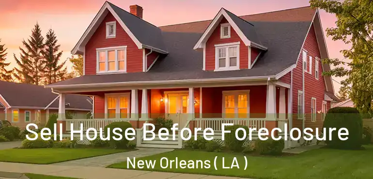  Sell House Before Foreclosure New Orleans ( LA )