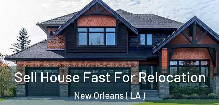  Sell House Fast For Relocation New Orleans ( LA )