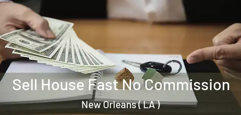  Sell House Fast No Commission New Orleans ( LA )