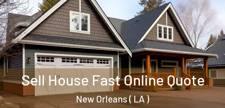 Sell House Fast Online Quote New Orleans ( LA )