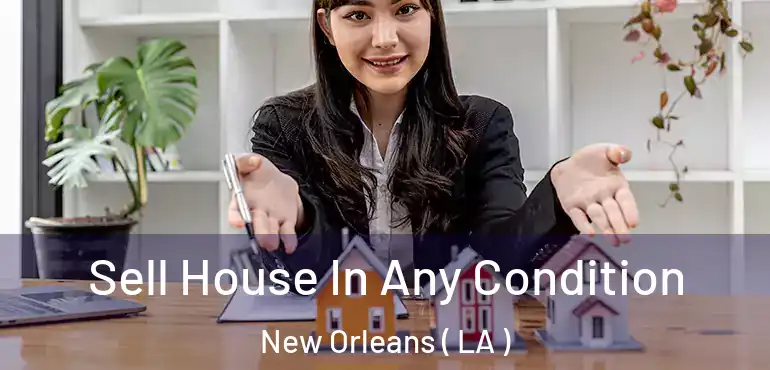  Sell House In Any Condition New Orleans ( LA )