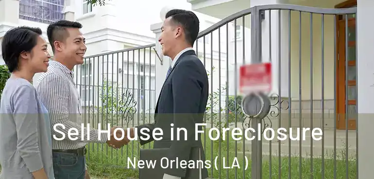  Sell House in Foreclosure New Orleans ( LA )