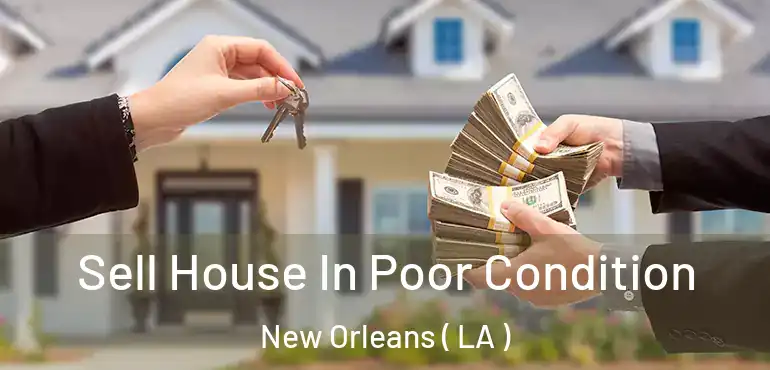  Sell House In Poor Condition New Orleans ( LA )