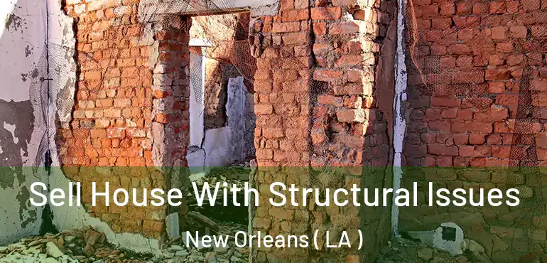  Sell House With Structural Issues New Orleans ( LA )