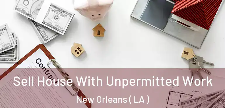  Sell House With Unpermitted Work New Orleans ( LA )
