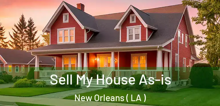  Sell My House As-is New Orleans ( LA )