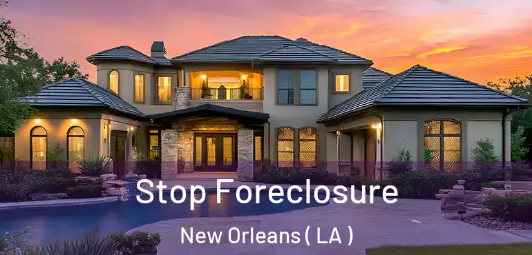  Stop Foreclosure New Orleans ( LA )